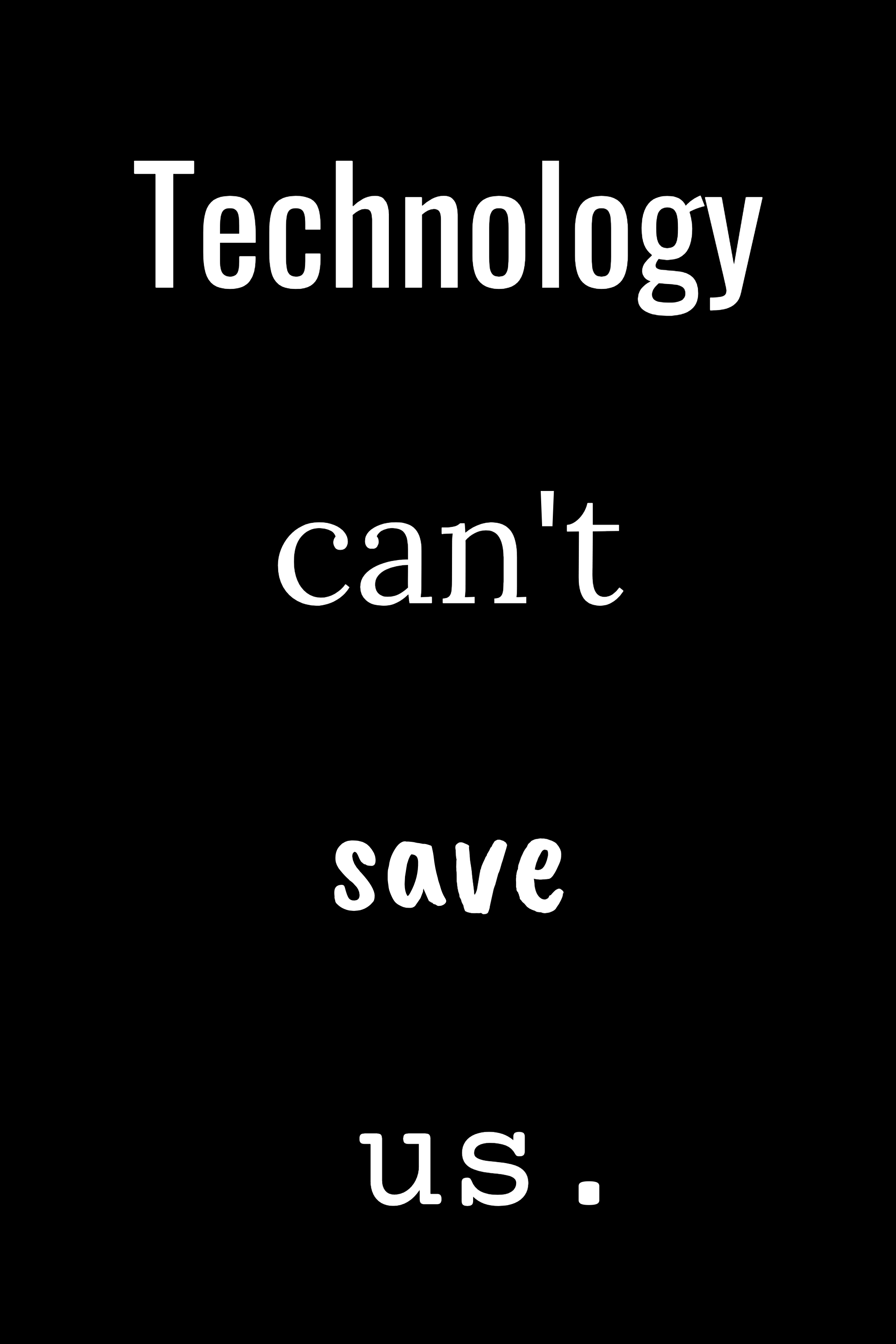 Technology can't save us, variant 2